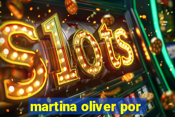 martina oliver por